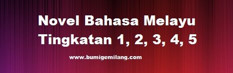 → Bahasa Melayu  Novel Tingkatan 1, 2, 3, 4, 5