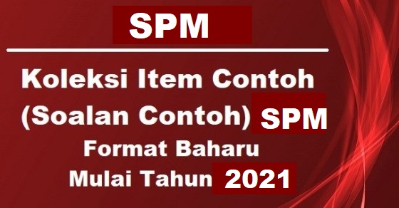 Item/Soalan Contoh Bahasa Inggeris SPM Format Baharu Mulai SPM 2021