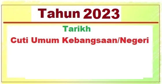 Tahun 2023: Tarikh Cuti Umum, Hari Kelepasan Am Persekutuan dan Negeri